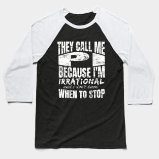 They Call me PI Because I'm Irrational, Funny Math Quote Design Baseball T-Shirt